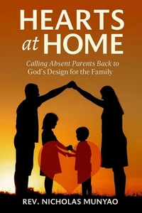 Hearts at Home: Calling Absent Parents Back to God’s Design for the Family