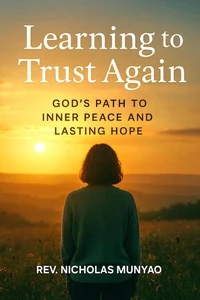 Learning to Trust Again: God's Path to Inner Peace and Lasting Hope