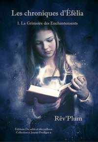  Rêv'Plum - Les Chroniques d'Efélia Tome 1 : Le grimoire des enchantements.