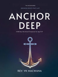 Anchor Deep — Growing Roots That Last: A 180-Day Devotional Companion for High School Students
