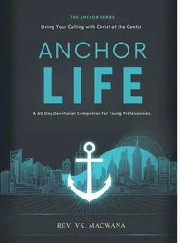 ANCHOR LIFE: A 60-Day Devotional Companion for Young Professionals