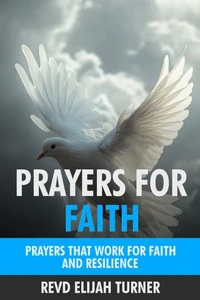 Prayers for Faith: Prayers that Work for Faith and Resilience