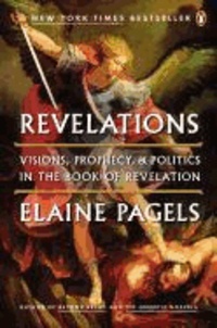 Revelations: Visions, Prophecy, and Politics in the Book of Revelation.