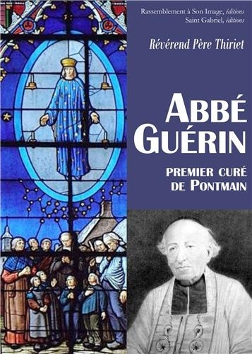  Révérend Père Thiriet - Abbé Guérin, premier curé de Pontmain (1801-1872).