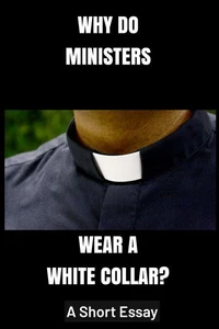 Why Do Ministers Wear A White Collar?