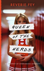 Queen of the Nerds, My Journey of Overcoming Adversity