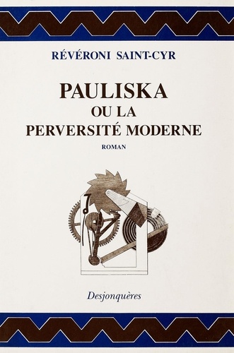 Pauliska ou la Perversité moderne. Mémoires récents d’une Polonaise