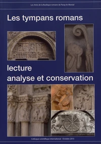 Les tympans romans : lecture, analyse et conservation