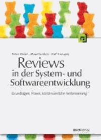 Reviews in der System- und Softwareentwicklung - Grundlagen, Praxis, kontinuierliche Verbesserung.