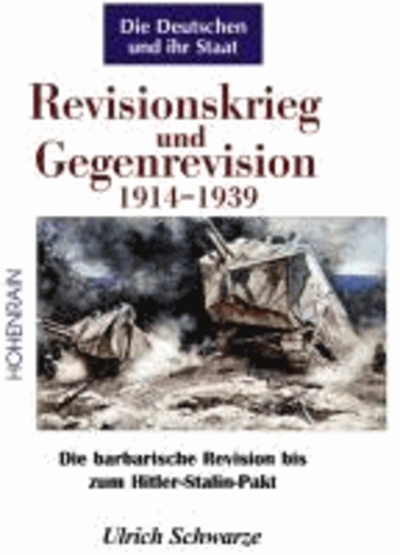 Revisionskrieg und Gegenrevision 1914-1939 - Von den Schlachten des Ersten Weltkrieges bis zur Rückkehr des Memellandes.