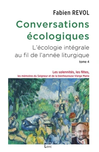 Conversations écologiques L'écologie intégrale au fil de l'année liturgique