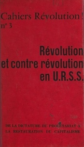 Révolution - Révolution et contre révolution en U.R.S.S. - De la dictature du prolétariat à la restauration du capitalisme.