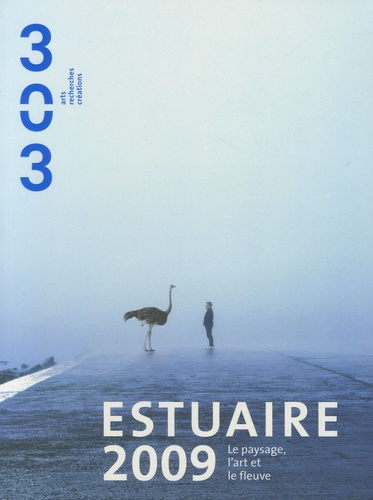 Eva Prouteau et Jean Blaise - 303 Arts Recherches Créations N° 106/2009 : Estuaire 2009 - Le paysage, l'art et le fleuve.