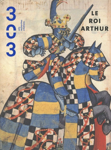 Martin Aurell - 303 Arts Recherches Créations N° 114/2010 : Le roi Arthur.