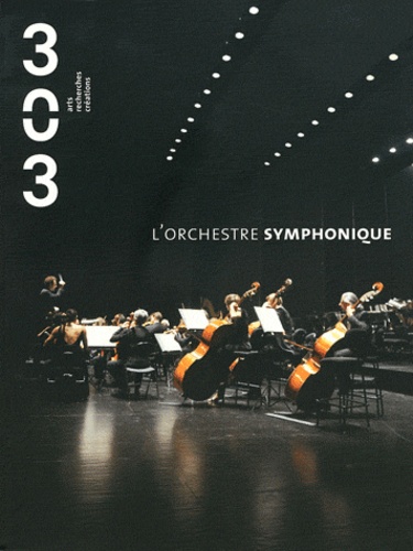 Alain Gralepois - 303 Arts Recherches Créations N° 117/2011 : L'orchestre symphonique.