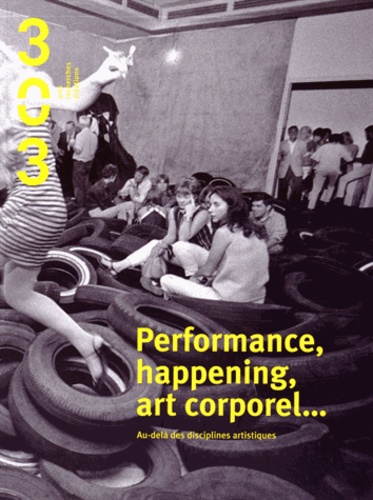 Céline Roux - 303 Arts Recherches Créations N° 132/2014 : Performance, happening, art corporel... - Au-delà des disciplines artistiques.