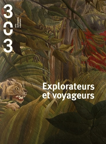  Collectif - 303 Arts Recherches Créations N° 143/2016 : Explorateurs et voyageurs.