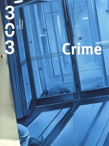 303 Arts Recherches Créations N° 157/2019 Crime