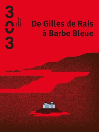  Association 303 - 303 Arts Recherches Créations N° 164 : De Gilles de Rais à Barbe Bleue.