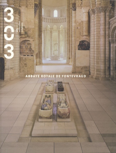 Jacques Dalarun - 303 Arts Recherches Créations N° 67/2000 : Abbaye royale de Fontevraud.