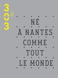  Association 303 - 303 Arts Recherches Créations N° 96/2007 : Né à Nantes comme tout le monde.