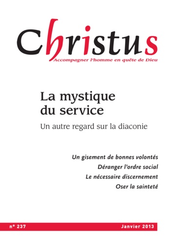 Christus N° 237, janvier 2013 La mystique du service. Un autre regard sur la diaconie