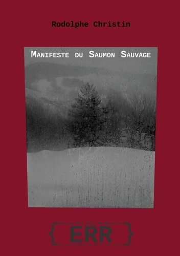 Rodolphe Christin - Manifeste du saumon sauvage.