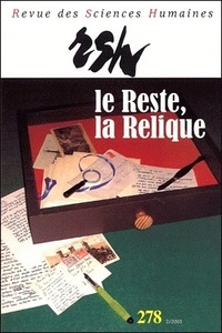 Gérard Farasse - Revue des Sciences Humaines N° 278, 4/2005 : Le Reste, La Relique.