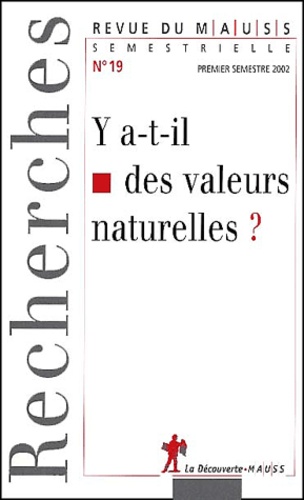  Revue du M.A.U.S.S. - Revue Du Mauss N° 19 Premier Semestre 2002 : Y A-T-Il Des Valeurs Naturelles ?.