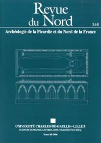 Nicolas Dessaux - Revue du Nord N° 368/2006 : Archéologie de la Métropole de Lille.