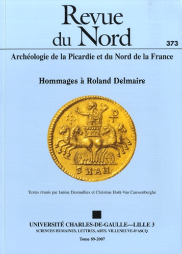 Janine Desmulliez et Christine Hoët-van Cauwenberghe - Revue du Nord N° 373/2007 : Hommages à Roland Delmaire.