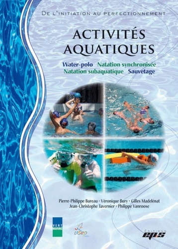  Revue EPS - Activités aquatiques: Natation synchronisée, sauvetage, water-polo, natation subaquatique.