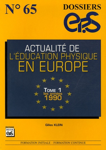 Gilles Klein - Actualité de l'éducation physique en Europe - Tome 1, Les années 1990.