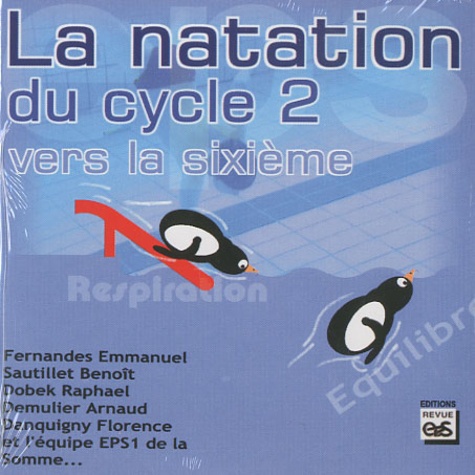 Emmanuel Fernandes et Benoît Sautillet - La natation du cycle 2 vers la sixième. 1 Cédérom
