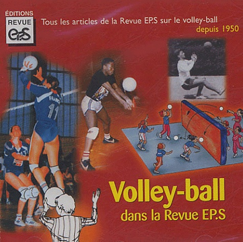  EPS - Volley-Ball dans la Revue EPS - CD-Rom Tous les articles de la Revue EPS sur le volley-ball depuis 1950.