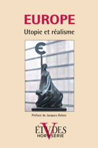  Revue Etudes - Etudes Hors-série 2011 : Europe - Utopie et réalisme.