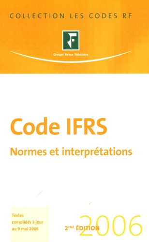  Revue fiduciaire - Code IFRS 2006 - Normes et interprétations.