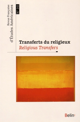 Richard Anker et Nathalie Caron - Revue Française d'Etudes Américaines N° 141 : Transferts du religieux.