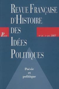  Picard Editions - Revue française d'Histoire des idées politiques N° 26 : Poésie et politique.