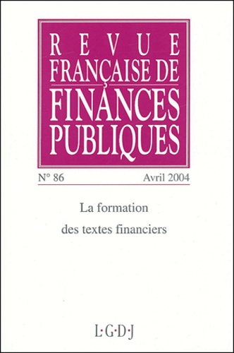 Michel Bouvier et Loïc Philip - Revue française de finances publiques N° 86 avril 2004 : La formation des textes financiers.