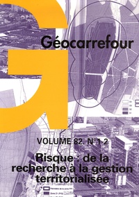 Jacques Donzé - Géocarrefour Volume 82 N° 1-2/200 : Risque : de la recherche à la gestion territorialisée.