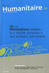 Boris Martin - Humanitaire N° 29, juillet 2011 : Révolutions arabes : la "divine surprise", ses acteurs, son avenir.