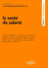 La Sante Du Salarie. Actes Des Journees Michel Despax Organisees Par L'Universite De Toulouse I (Mai 1999)