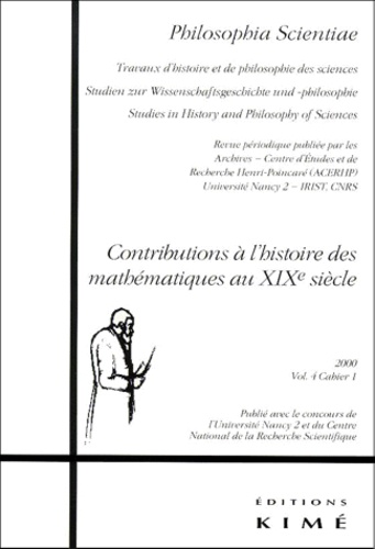  Revue - Philosophia Scientae Volume 4 Cahier 1 2000 : Contributions A L'Histoire Des Mathematiques Au Xixeme Siecle.