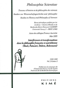  Revue - Philosophia Scientia Volume 3 Cahier 2 1998-1999 : Interferences Et Transformations Dans La Philosophie Francaise Et Autrichienne ( Mach, Poincarre, Duhem, Boltzmann). Actes Du Colloque France-Autriche, Mai 1995.