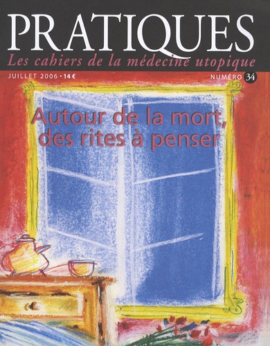 Yolande Rousseau et Hélène Baudry-Lamy - Pratiques (Les cahiers de la médecine utopique) N° 34, Juillet 2006 : Autour de la mort, des rites à penser.