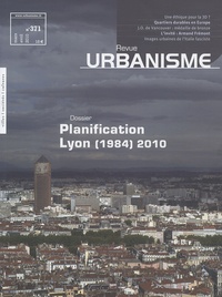 Antoine Loubière - Revue Urbanisme N° 371, Mars-Avril 2 : Planification Lyon (1984) 2010.