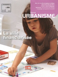 Antoine Loubière - Revue Urbanisme N° 384, mai-juin 201 : La ville financiarisée.