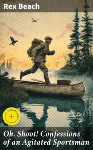 Oh, Shoot! Confessions of an Agitated Sportsman