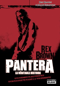 Rex Brown et Mark Eglinton - Pantera, la véritable histoire - Souvenirs électriques d'un bassiste dans la tourmente.
